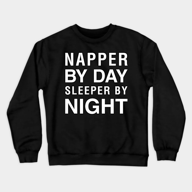 Napper By Day Sleeper By Night Crewneck Sweatshirt by CityNoir